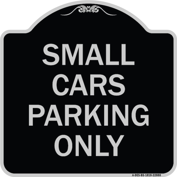 Signmission Small Cars Parking Only Heavy-Gauge Aluminum Architectural Sign, 18" x 18", BS-1818-22888 A-DES-BS-1818-22888 - main